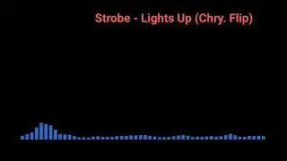 Strobe - Lights Up (Chry. Flip)