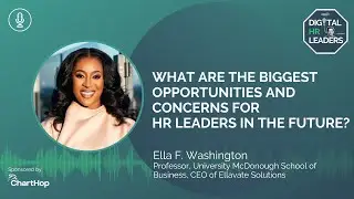 WHAT ARE THE BIGGEST OPPORTUNITIES AND CONCERNS FOR HR LEADERS IN THE FUTURE?