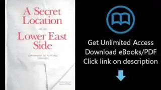 Download A Secret Location On The Lower East Side: Adventures in Writing 1960-1980 PDF