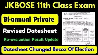 Jkbose Class 11th Bi-Annual Private Exams || Revised Datesheet || Jk Elections 2024