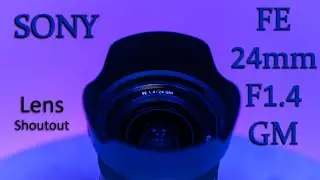 Sony 24mm F1.4 GM Lens Shoutout- Incredible Wide-Angle Prime Lens
