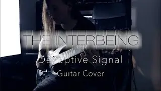 The Interbeing - Deceptive Signal | Guitar Cover