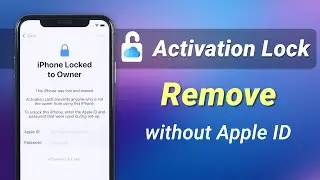 [2 Ways] How to Remove Activation Lock without Apple ID Password? | August 2024
