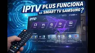 O IPTV PLUS FUNCIONA NA SMART SAMSUNG?