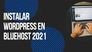 Aprende a Instalar WordPress utilizando Bluehost (2021)