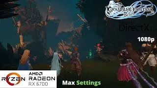 Granblue Fantasy: Relink - RX 6700 Benchmark Run | Max Settings