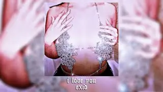 𝗂 𝗅𝗈𝗏𝖾 𝗒𝗈𝗎 // 𝖾𝗑𝗂𝖽 ༄ 𝗌𝗅𝗈𝗐𝖾𝖽 + 𝗋𝖾𝗏𝖾𝗋𝖻