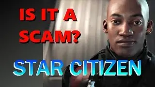 Star Citizen Is It A Scam