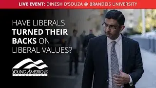 Have Liberals Turned Their Backs on Liberal Values? | Dinesh D'Souza at Brandeis University