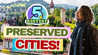 5 Bestest Preserved Historical Cities