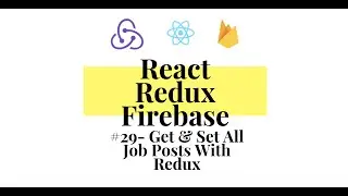 React Redux Firebase - Full Stack App #29 - GET & SET ALL JOB POSTS WITH REDUX