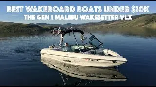 Best Wakeboard Boats Under $30K - The Gen 1 (99-04) Malibu Wakesetter VLX