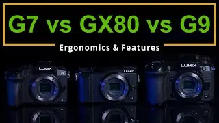 Panasonic G7 GX80 G9 comparison, Pt 2 [ERGONOMICS & FEATURES 2021]