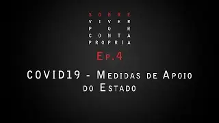 [Sobre]Viver Por Conta Própria - Ep4. - COVID19 - Medidas de Apoio do Estado