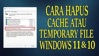 Solusi Hapus Cache (File Sementara) Untuk Percepat Windows 11 dan 10