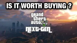 Is GTA V / 5  next gen really worth it ?