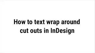 How to text wrap around cut outs in InDesign