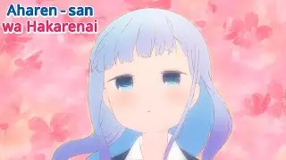 Aharen-san wa Hakarenai - Opening | Hanarenai Kyori