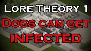 Lore Theory 1 | DOGS can get INFECTED | Project Zomboid Lore
