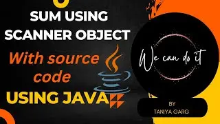 5. How to calculate Sum of 2 Numbers using Scanner Object | with Source Code | Java Programs