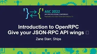 Introduction to OpenRPC - Give your JSON-RPC API wings 🦋 - Zane Starr, Ships