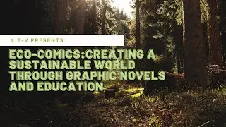 Eco Comics: Creating A Sustainable World Through Graphic Novels and Education