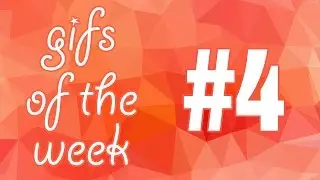 Gifs of the week #4