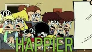The Loud House~ Happier(MV)