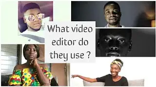 Video editing software used by some Ghanaian Youtubers