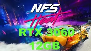 RTX 3060 12 GB | NFS Heat | 1080p, 1440p & 4K | Max Settings