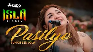 Pasilyo - SunKissed Lola | Isla Riddim Reggae Rendition