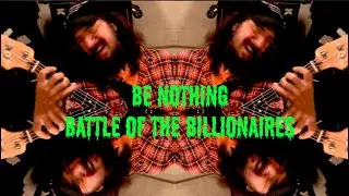 Be Nothing - Battle Of The Billionaires (Music Video)