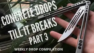 Weekly Drops #3 (Balisong Fail Compilation)