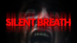 Две концовки одной игры [Silent breath]