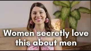 5 things women secretly love about men