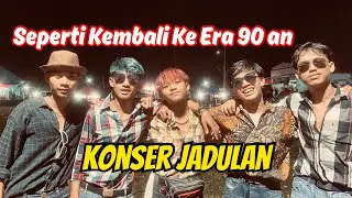 TERNYATA KONSER JADUL PECAH BANGET SERUNYA!!
