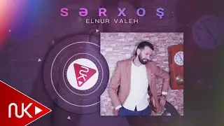 Elnur Valeh - Serxos (Yeni 2023)