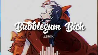 Bubblegum Bich-Audio edit