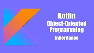 Inheritance - Kotlin Object Oriented Programming