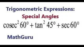 Simplifying Trigonometric Expressions: Special Angles 30, 45 and 60 Degrees