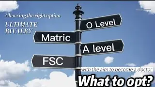 Matric vs O-level OR FSC vs A-level. What to choose for becoming doctor in Pakistan? #admission #vs