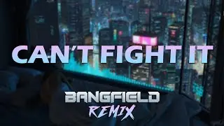 Quintino Feat. Cheat Codes - Can't Fight It (Bangfield Remix)