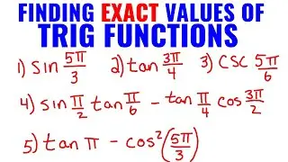 Trig Functions | Finding The Exact Value (No Calculator)