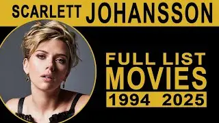 SCARLETT JOHANSSON | All Movies List (1994 2025)