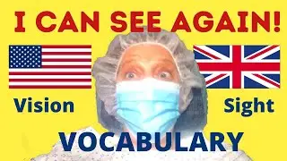 I can see again! British and American English Sight and Vision Vocabulary