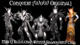 Conquest [WoW Original] - Quelyth, ShadowstepX, Ceschiia, Blizzleman & Synner