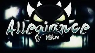 Geometry Dash | Allegiance | [DEMON] | By: NikroPlays