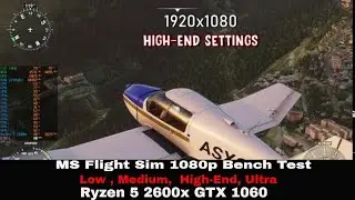 MS Flight Simulator 2020  Benchmark 1080p - Ryzen 5 2600x Gtx1060 6gb (COURCHEVEL LANDING CHALLENGE)