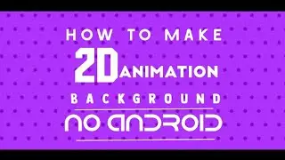 How to make 2D animation background on Android kinemaster