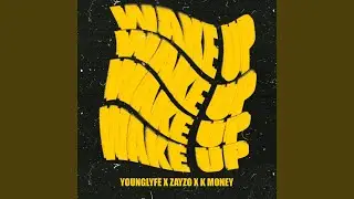 Wake Up (feat. K Money & Zayzo)